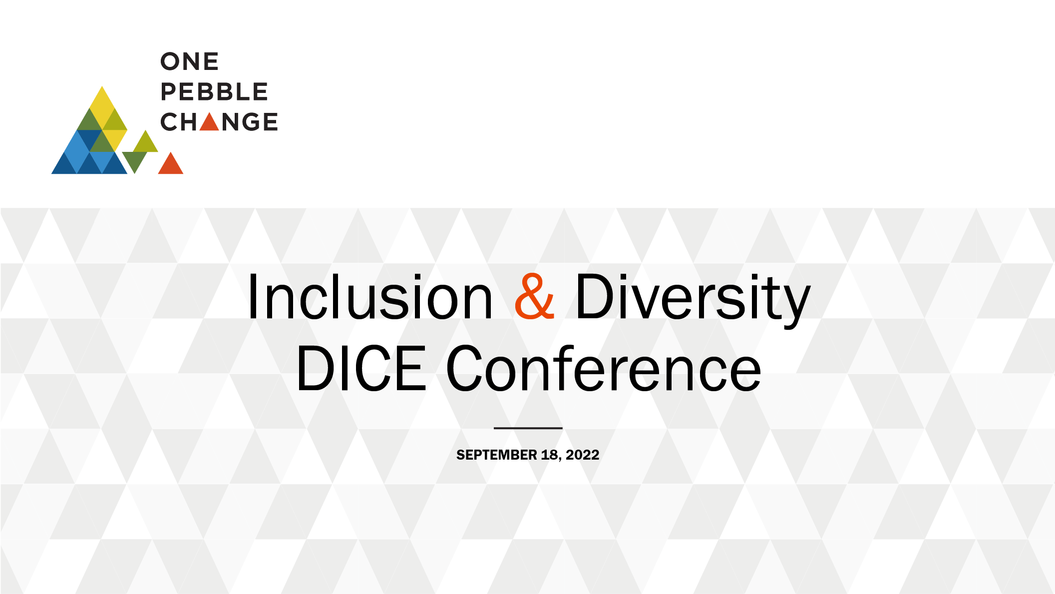 One Pebble Change powerpoint title page: Inclusion & Diversity DICE Conference